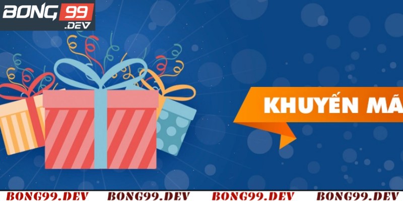 Cần đáp ứng những gì để nhận khuyến mãi Bong99