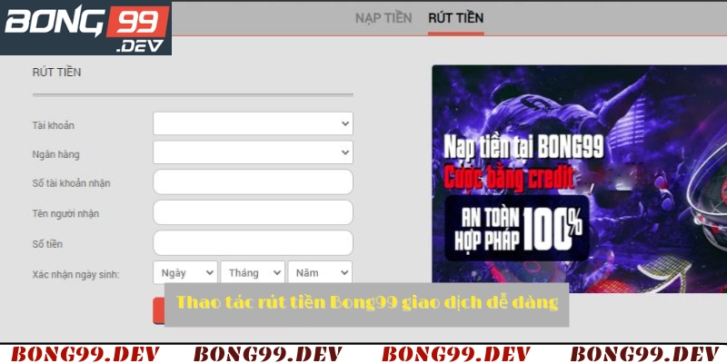 Thao tác rút tiền Bong99 giao dịch dễ dàng