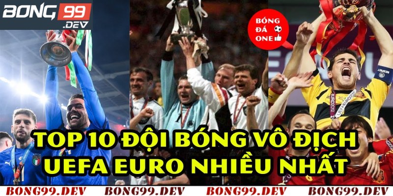 Đội Bóng Nào Vô Địch Euro Nhiều Nhất - Thông Tin Chính Xác