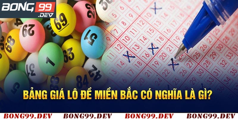 Giải đáp về bảng giá lô đề miền Bắc nghĩa là gì?