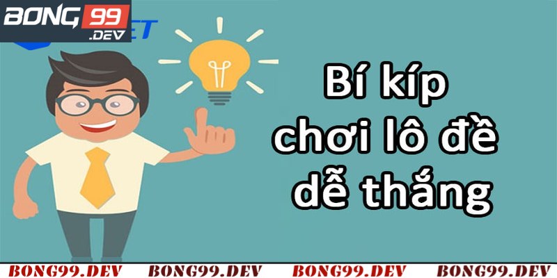 Những cách làm giàu từ lô đề hiệu quả từ Bong99